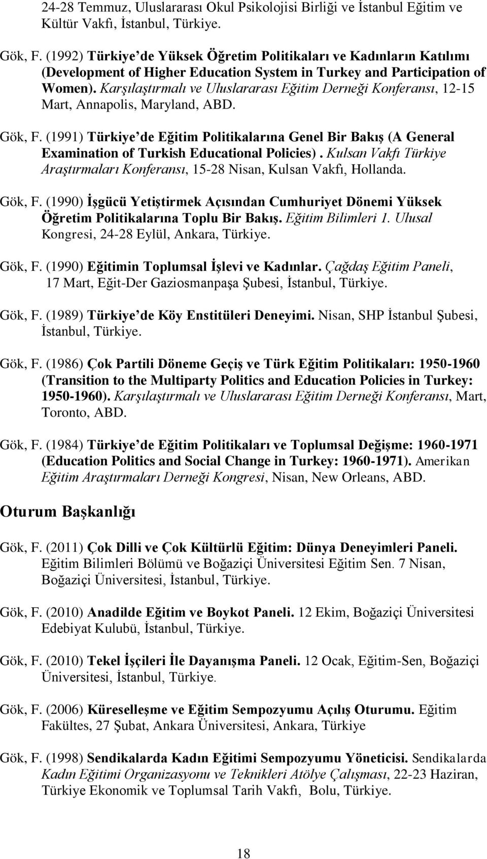 Karşılaştırmalı ve Uluslararası Eğitim Derneği Konferansı, 12-15 Mart, Annapolis, Maryland, ABD. Gök, F.