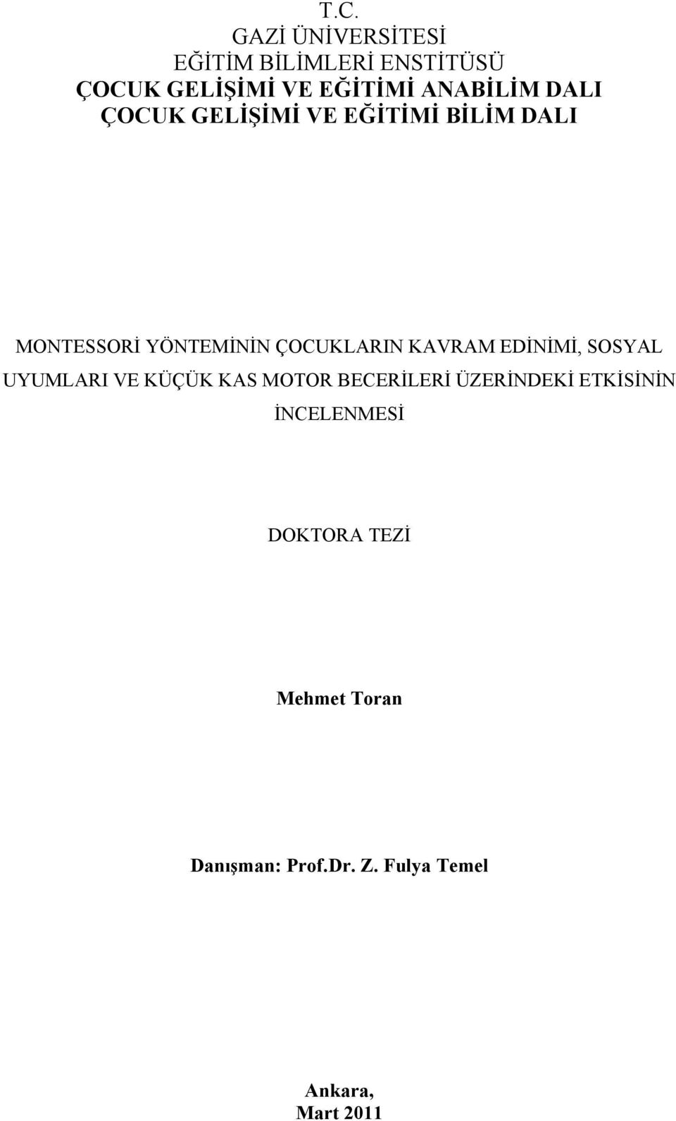 ÇOCUKLARIN KAVRAM EDİNİMİ, SOSYAL UYUMLARI VE KÜÇÜK KAS MOTOR BECERİLERİ