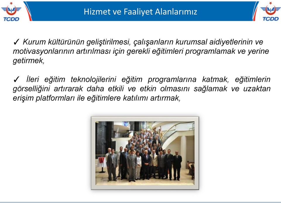 getirmek, İleri eğitim teknolojilerini eğitim programlarına katmak, eğitimlerin görselliğini