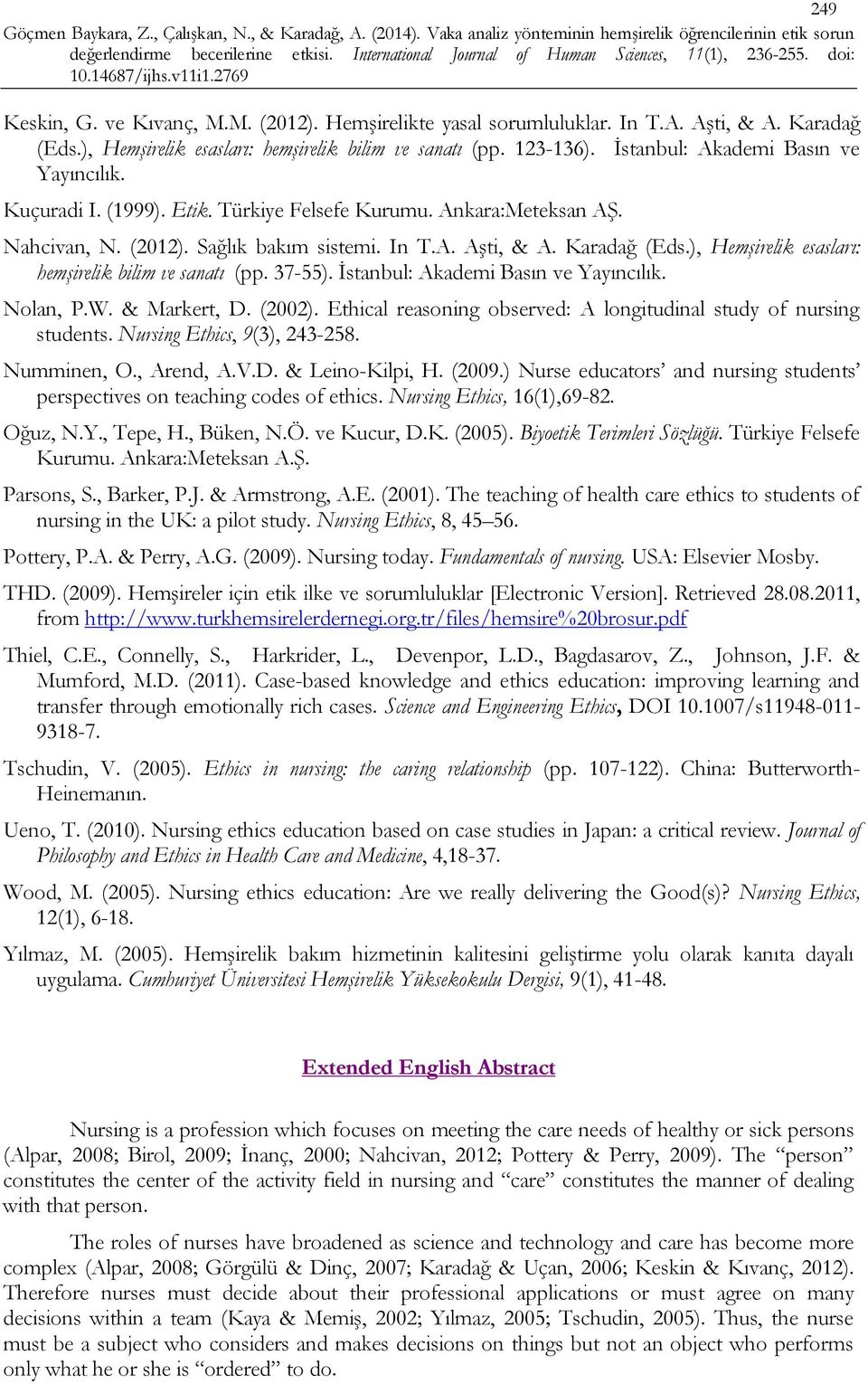 ), Hemşirelik esasları: hemşirelik bilim ve sanatı (pp. 37-55). İstanbul: Akademi Basın ve Yayıncılık. Nolan, P.W. & Markert, D. (2002).