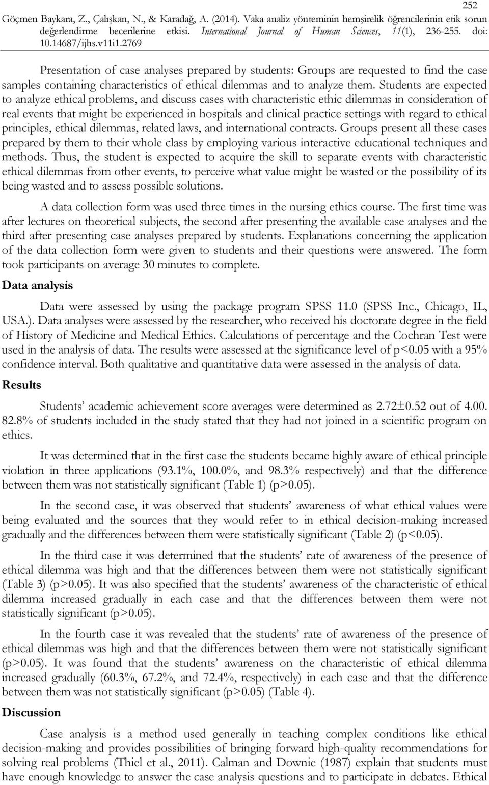 settings with regard to ethical principles, ethical dilemmas, related laws, and international contracts.