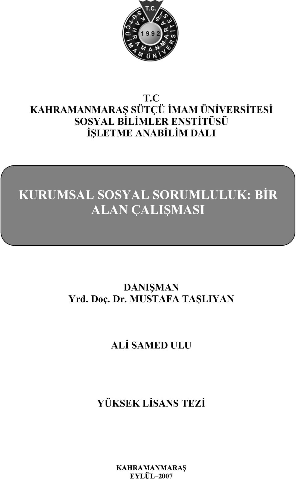 SORUMLULUK: BİR ALAN ÇALIŞMASI DANIŞMAN Yrd. Doç. Dr.