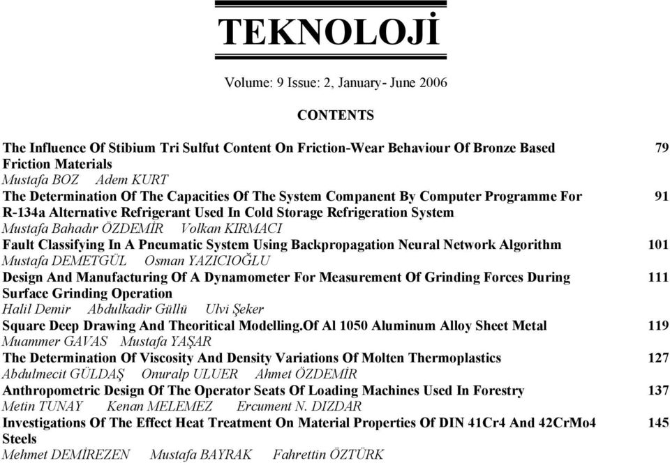 Pneumatic System Using Backpropagation Neural Network Algorithm Mustafa DEMETGÜL Osman YAZICIOĞLU Design And Manufacturing Of A Dynamometer For Measurement Of Grinding Forces During Surface Grinding