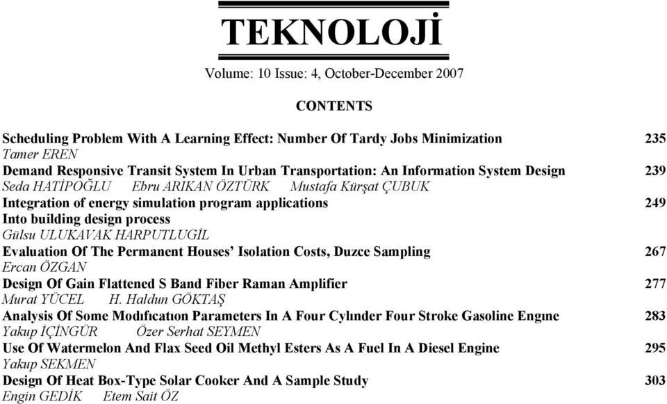 Evaluation Of The Permanent Houses Isolation Costs, Duzce Sampling Ercan ÖZGAN Design Of Gain Flattened S Band Fiber Raman Amplifier Murat YÜCEL H.