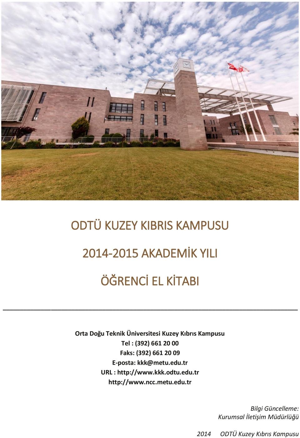 20 09 E-posta: kkk@metu.edu.tr URL : http://www.kkk.odtu.edu.tr http://www.ncc.
