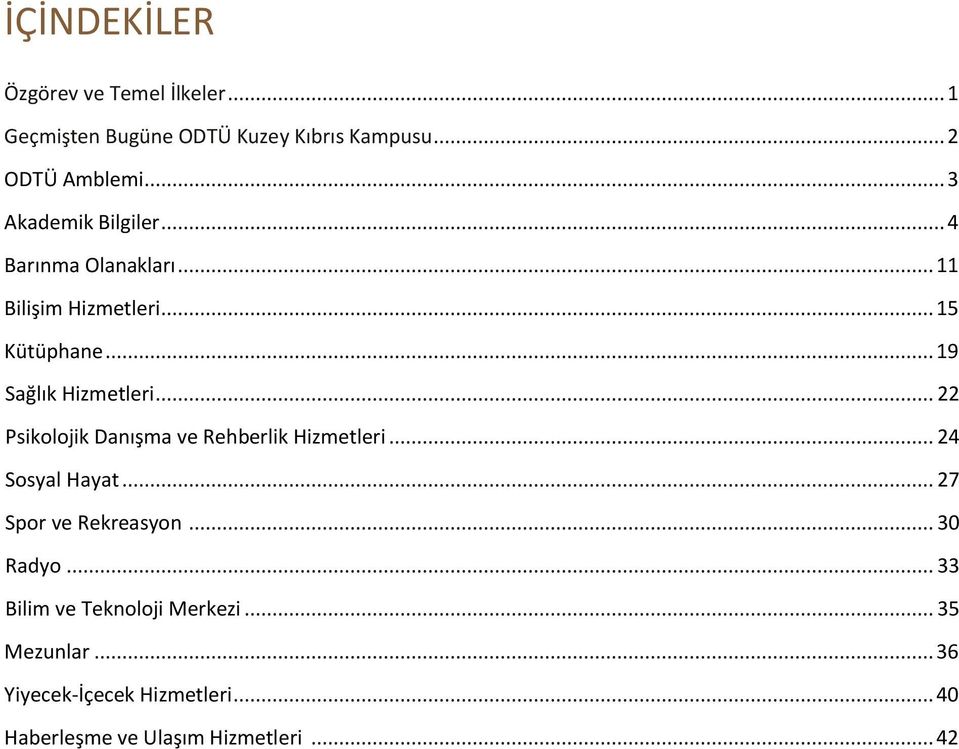 .. 22 Psikolojik Danışma ve Rehberlik Hizmetleri... 24 Sosyal Hayat... 27 Spor ve Rekreasyon... 30 Radyo.