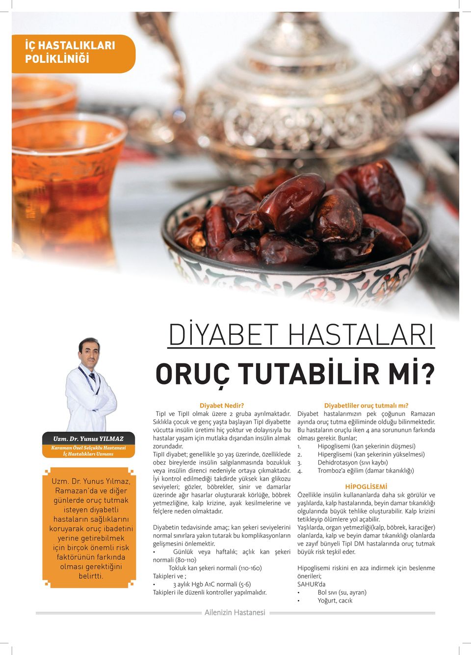 Yunus Yılmaz, Ramazan'da ve diğer günlerde oruç tutmak isteyen diyabetli hastaların sağlıklarını koruyarak oruç ibadetini yerine getirebilmek için birçok önemli risk faktörünün farkında olması