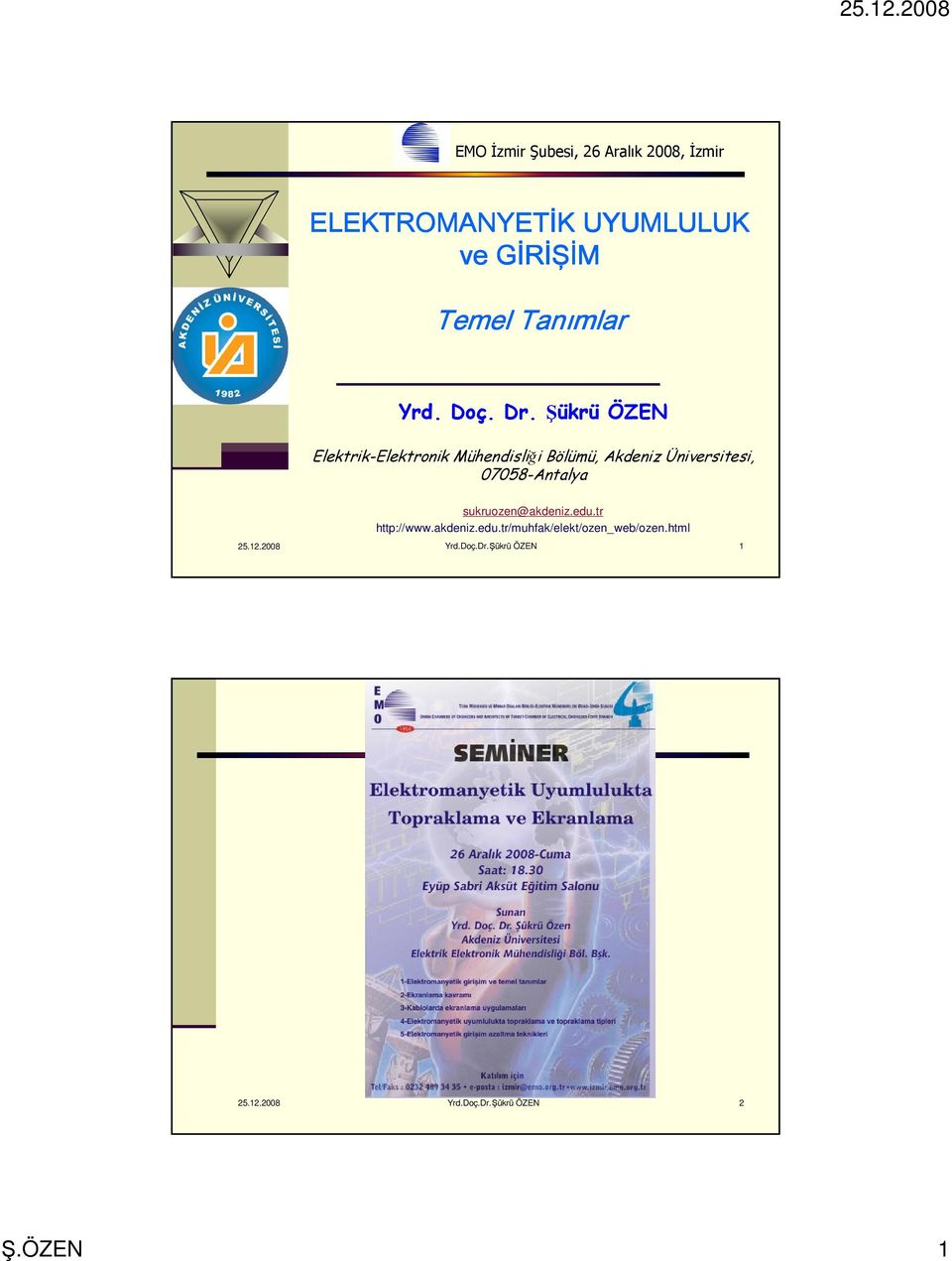 Şükrü ÖZEN Elektrik-Elektronik Mühendisliği Bölümü, Akdeniz Üniversitesi, 07058-Antalya