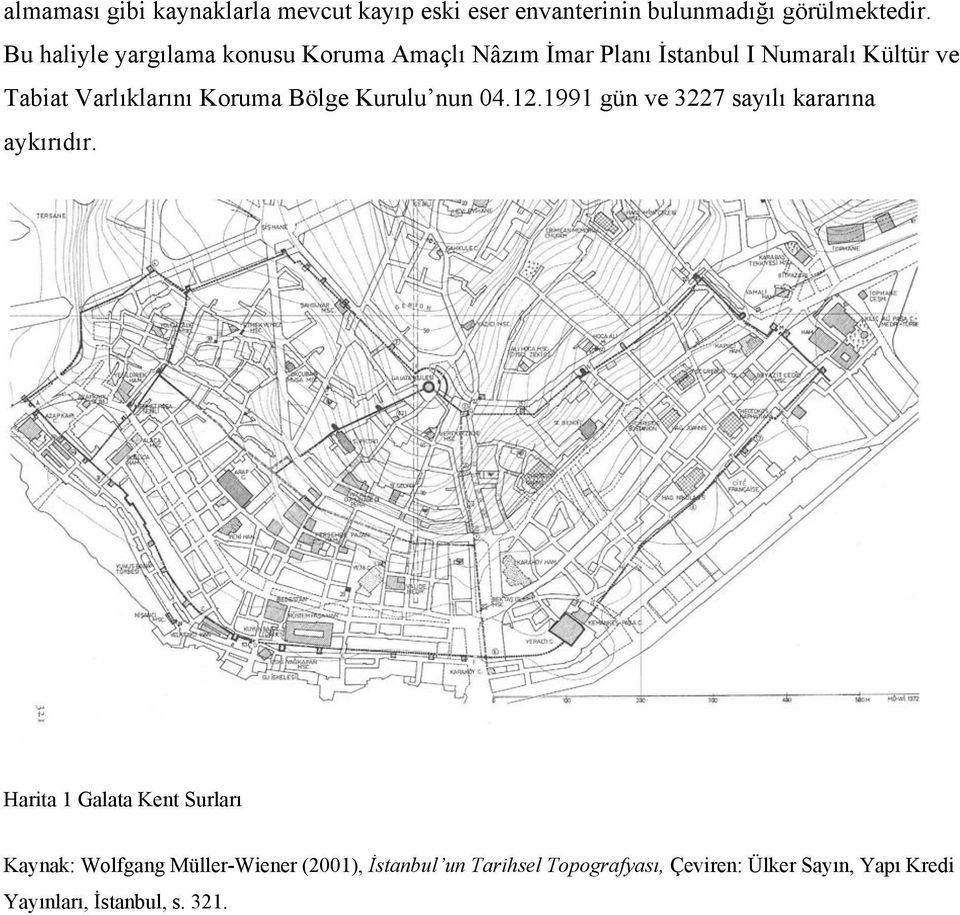 Koruma Bölge Kurulu nun 04.12.1991 gün ve 3227 sayılı kararına aykırıdır.