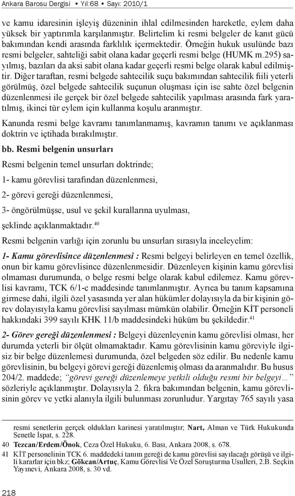 295) sayılmış, bazıları da aksi sabit olana kadar geçerli resmi belge olarak kabul edilmiştir.