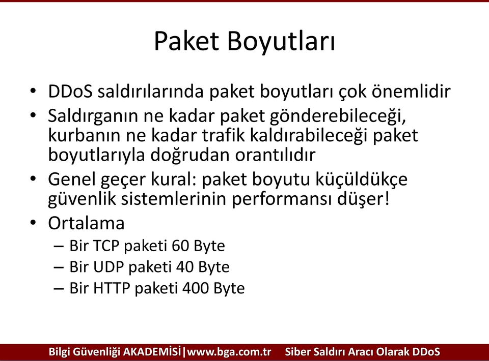 doğrudan orantılıdır Genel geçer kural: paket boyutu küçüldükçe güvenlik sistemlerinin