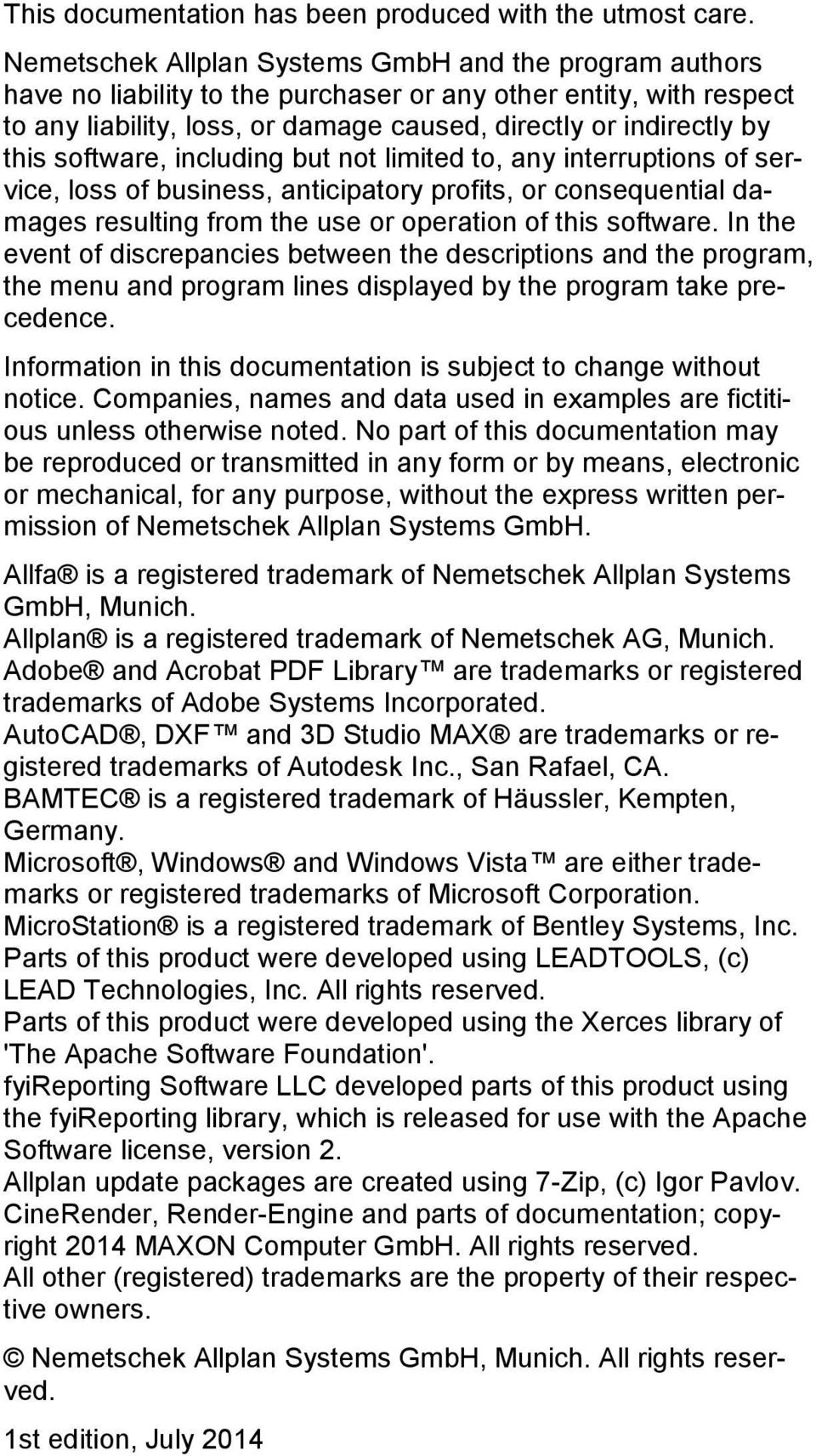 software, including but not limited to, any interruptions of service, loss of business, anticipatory profits, or consequential damages resulting from the use or operation of this software.