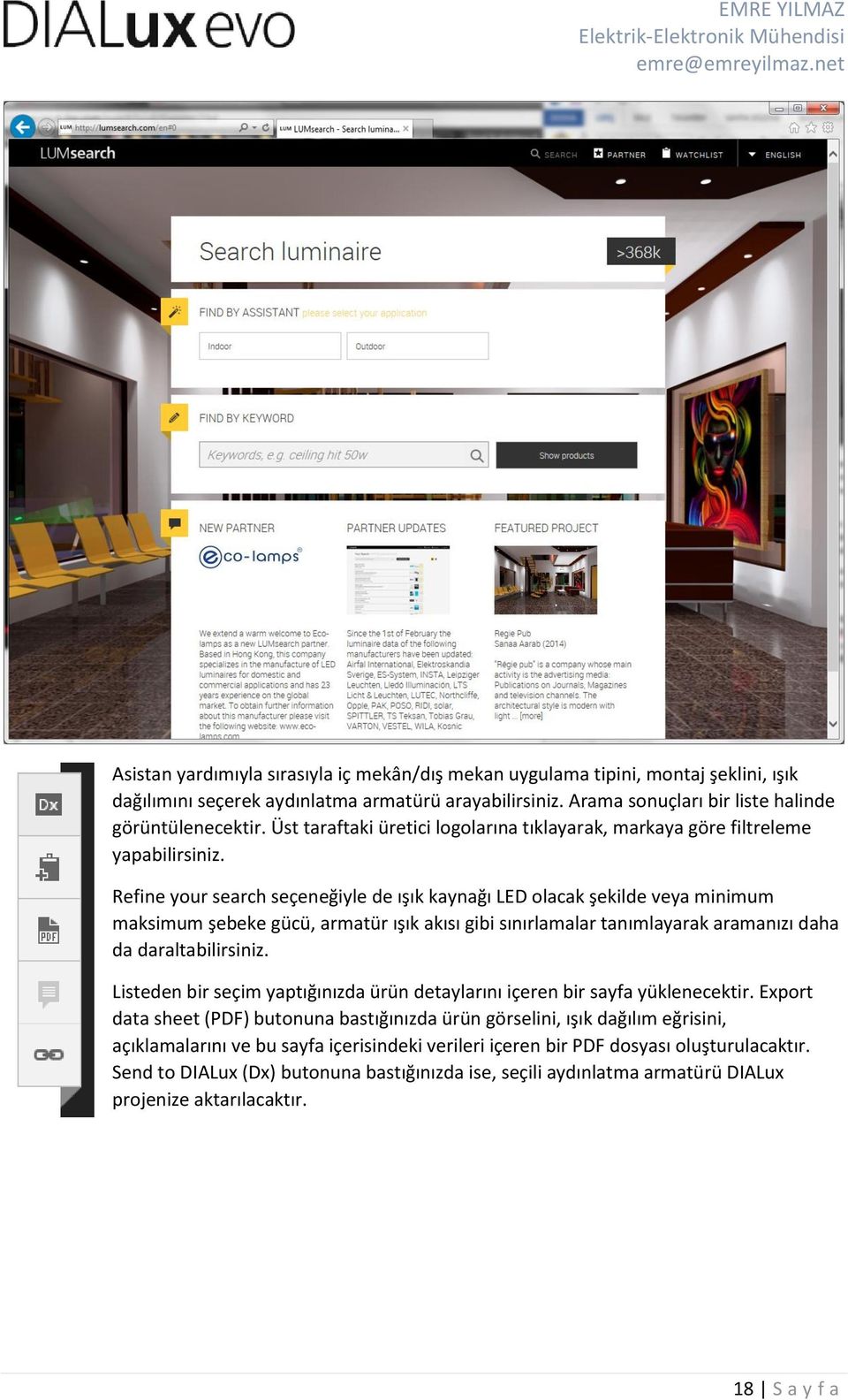 Refine your search seçeneğiyle de ışık kaynağı LED olacak şekilde veya minimum maksimum şebeke gücü, armatür ışık akısı gibi sınırlamalar tanımlayarak aramanızı daha da daraltabilirsiniz.