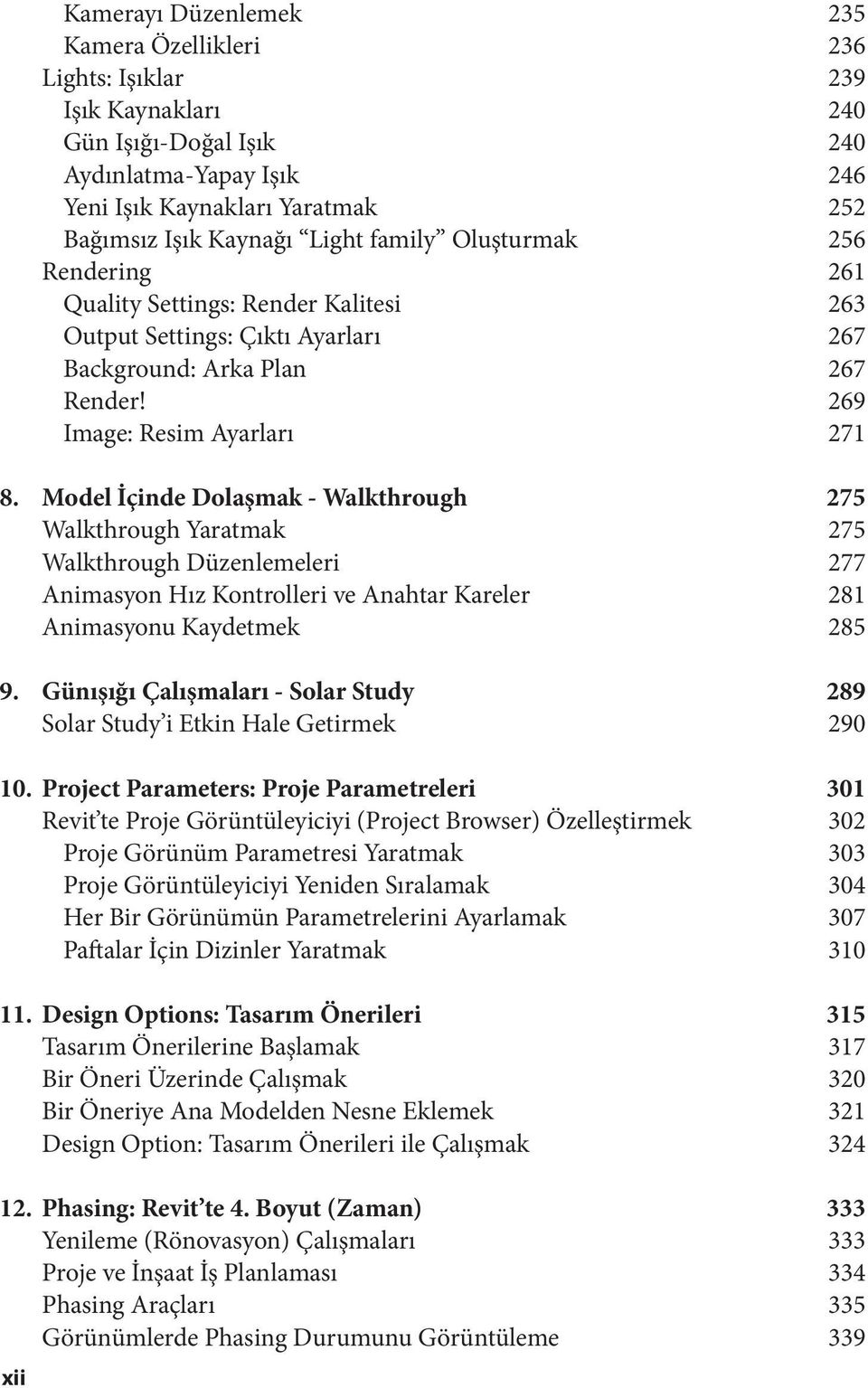 Model İçinde Dolaşmak - Walkthrough 275 Walkthrough Yaratmak 275 Walkthrough Düzenlemeleri 277 Animasyon Hız Kontrolleri ve Anahtar Kareler 281 Animasyonu Kaydetmek 285 9.