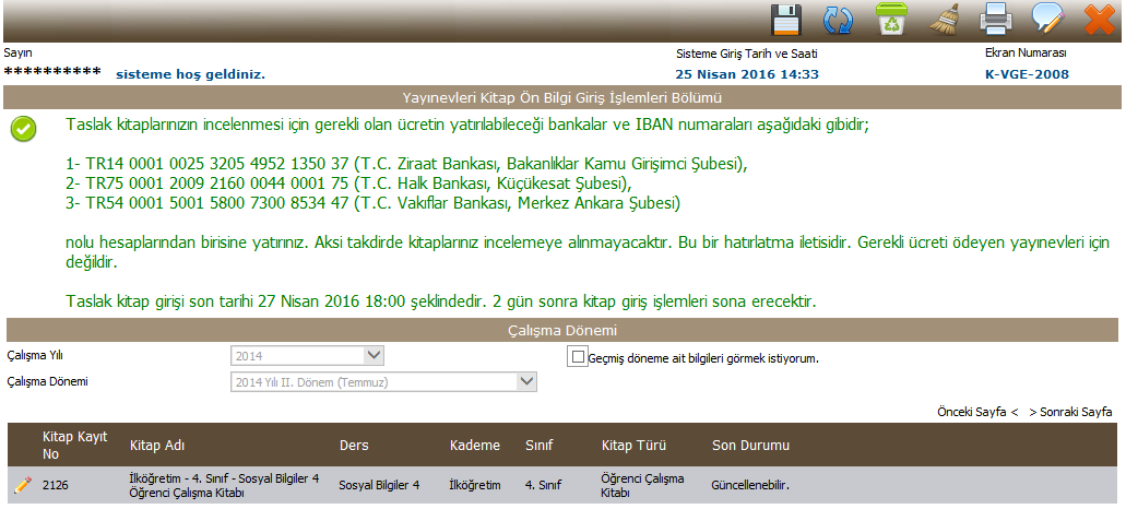 KİTAP KÜNYE GİRİŞİ İŞLEMLERİ Bu kısımda girişi yapılacak Taslak Kitabın aşağıdaki bilgileri girilir: Geçmiş döneme ait bilgileri görmek istiyorum.