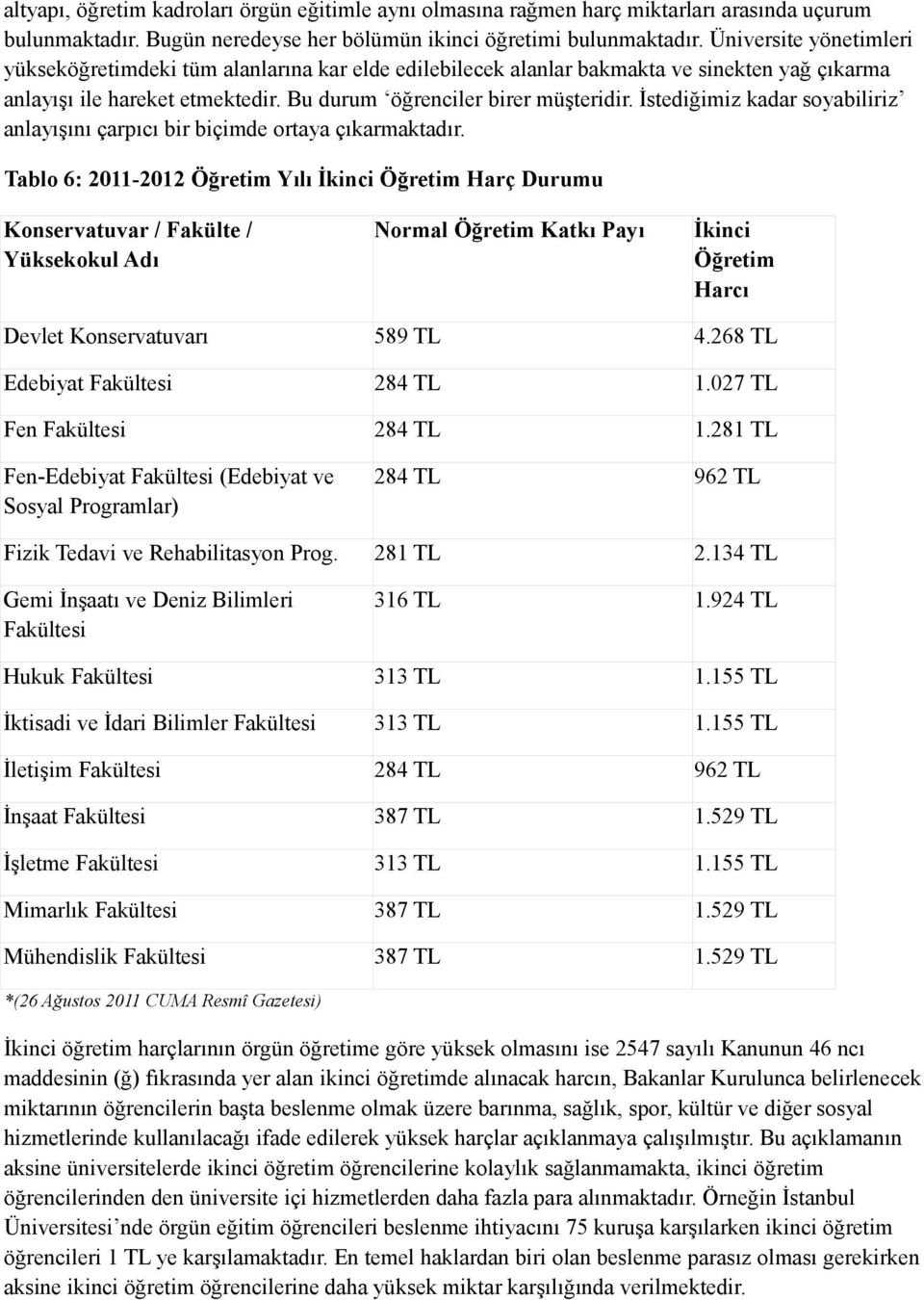 İstediğimiz kadar soyabiliriz anlayışını çarpıcı bir biçimde ortaya çıkarmaktadır.