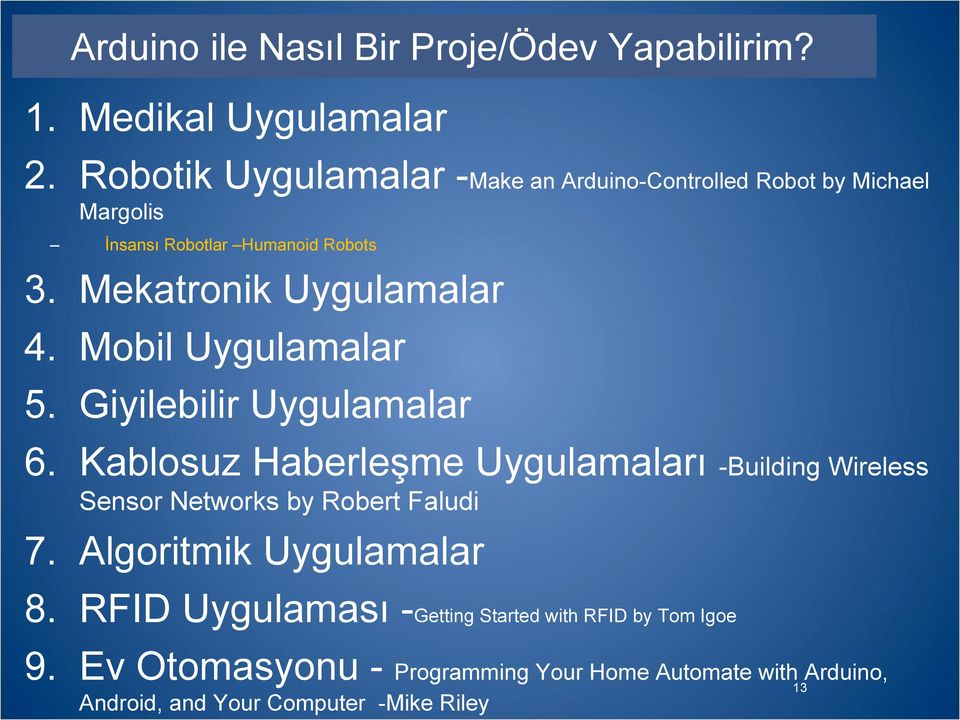 Mekatronik Uygulamalar 4. Mobil Uygulamalar 5. Giyilebilir Uygulamalar 6.