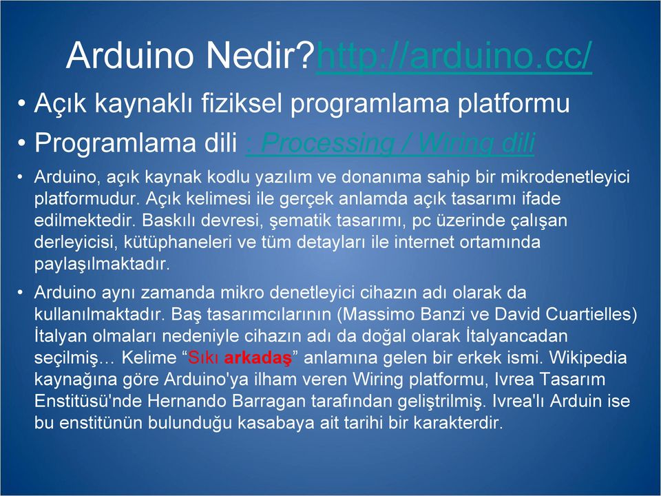 Açık kelimesi ile gerçek anlamda açık tasarımı ifade edilmektedir.