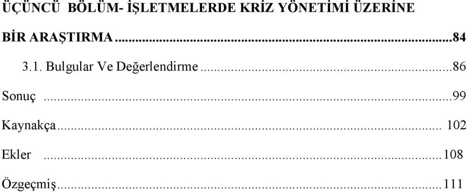 Bulgular Ve Değerlendirme... 86 Sonuç.