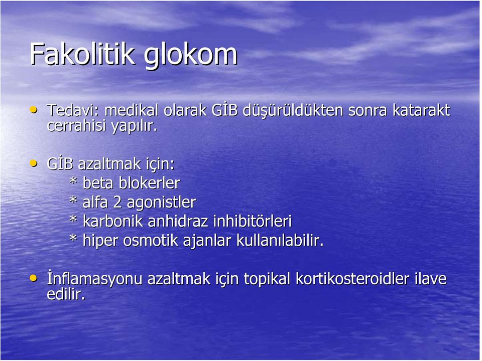 GİB B azaltmak için: i in: * beta blokerler * alfa 2 agonistler * karbonik