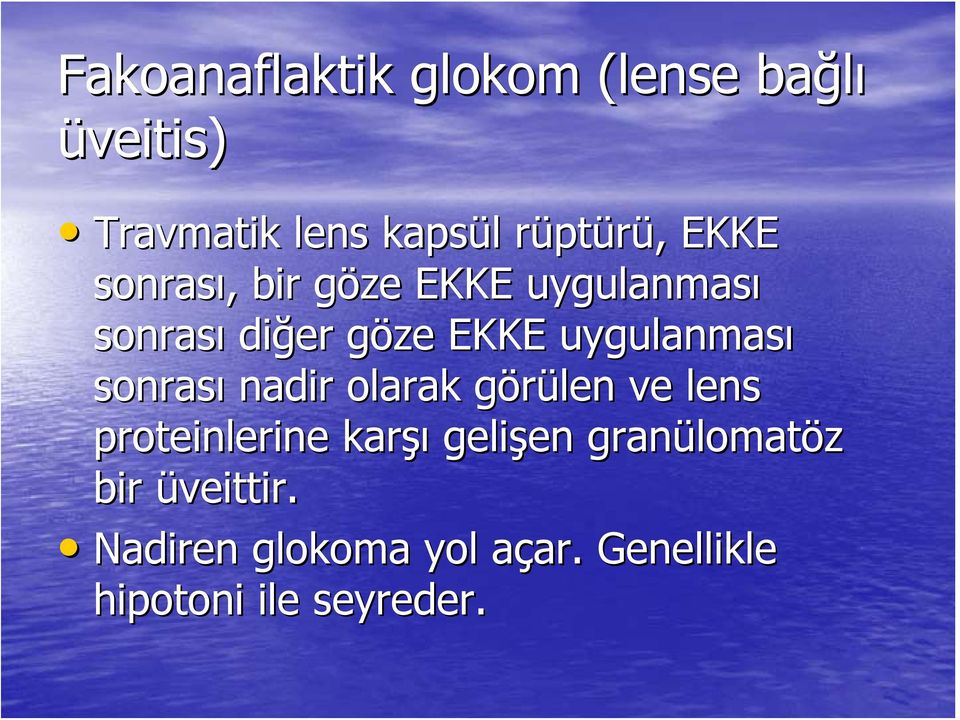 sonrası nadir olarak görülen g ve lens proteinlerine karşı gelişen en granülomat