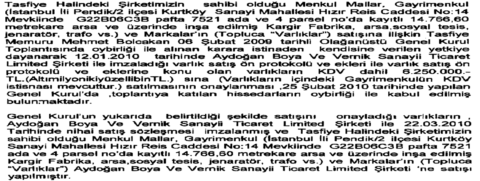 4. Kurulumuz kaydında bulunan ve hisse senetleri ĠMKB de iģlem görmeyen Tasfiye Halinde Meges Boya Sanayi ve Ticaret A.ġ. nin 22.03.