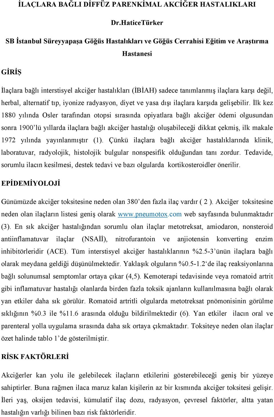 karşı değil, herbal, alternatif tıp, iyonize radyasyon, diyet ve yasa dışı ilaçlara karşıda gelişebilir.