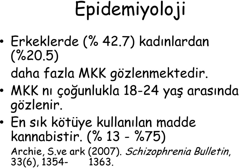 MKK nı çoğunlukla 18-24 yaş arasında gözlenir.