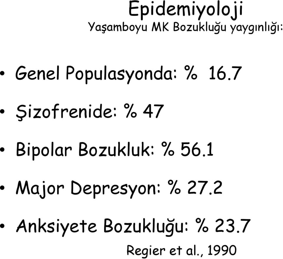 7 Şizofrenide: % 47 Bipolar Bozukluk: % 56.