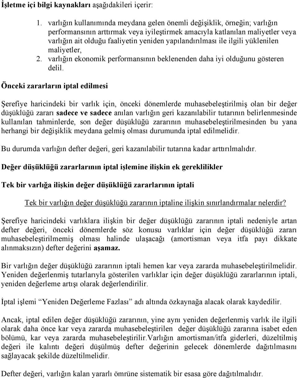 yapılandırılması ile ilgili yüklenilen maliyetler, 2. varlığın ekonomik performansının beklenenden daha iyi olduğunu gösteren delil.