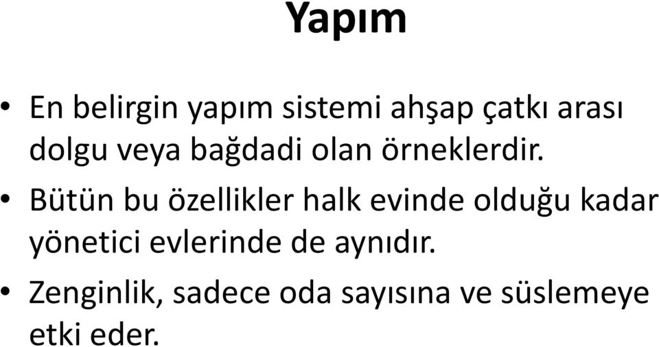 Bütün bu özellikler halk evinde olduğu kadar yönetici