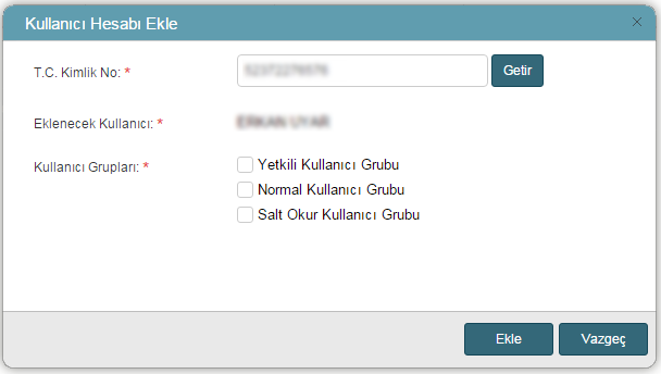 Kullanıcı Ekle Penceresi Kullanıcının ekleneceği kullanıcı grubu Sistem'de mevcut olan kullanıcı gruplarından bir ya da birkaçı olarak seçilebilir.