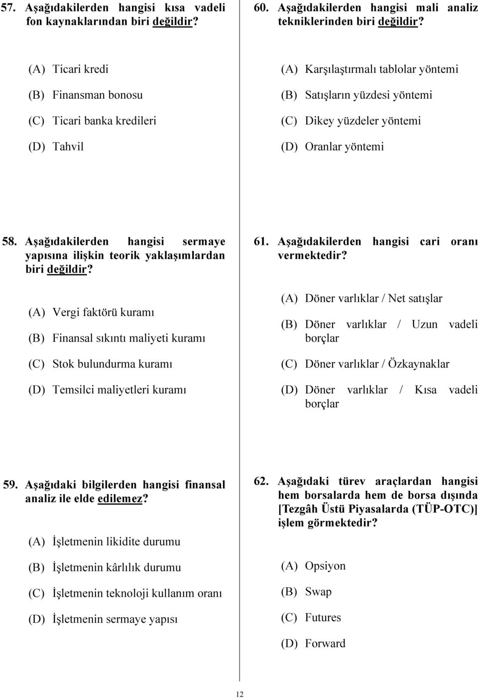 Aşağıdakilerden hangisi sermaye yapısına ilişkin teorik yaklaşımlardan biri değildir?