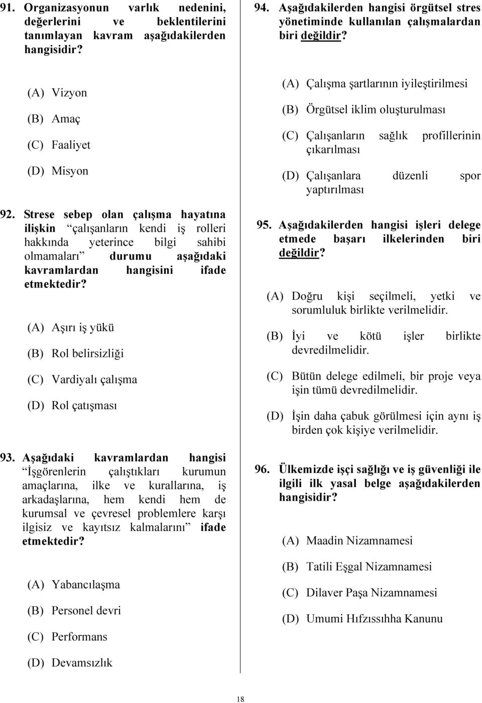 Strese sebep olan çalışma hayatına ilişkin çalışanların kendi iş rolleri hakkında yeterince bilgi sahibi olmamaları durumu aşağıdaki kavramlardan hangisini ifade etmektedir?