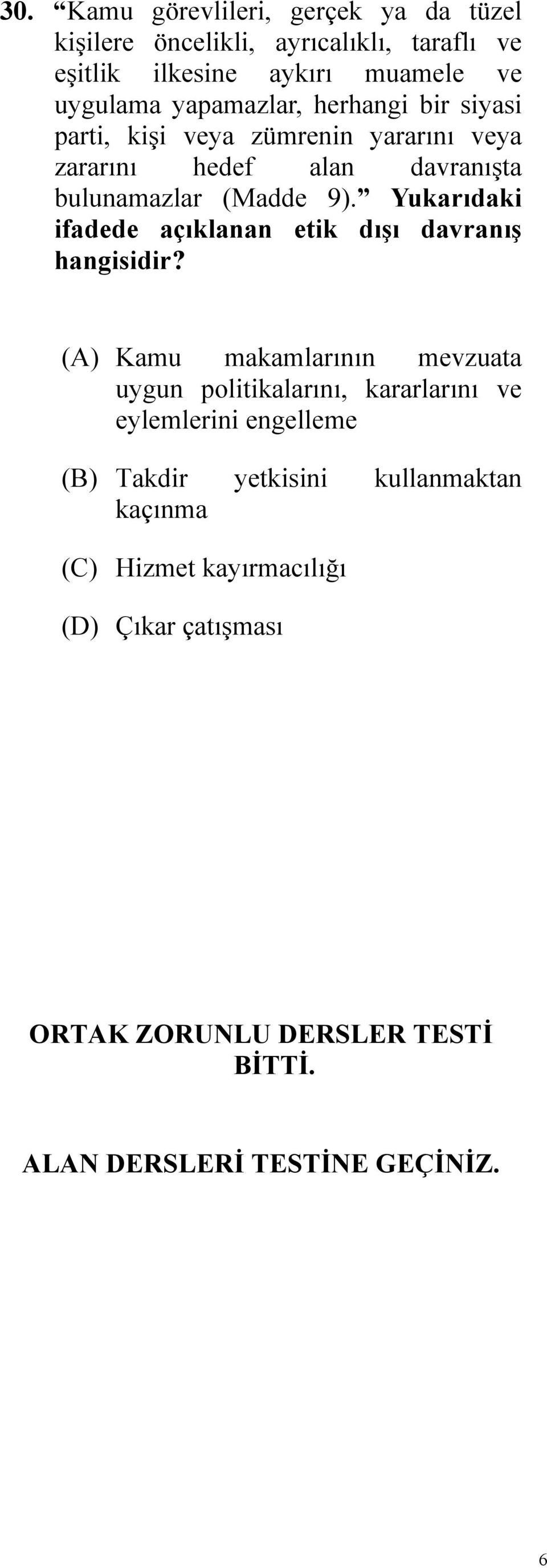 Yukarıdaki ifadede açıklanan etik dışı davranış hangisidir?