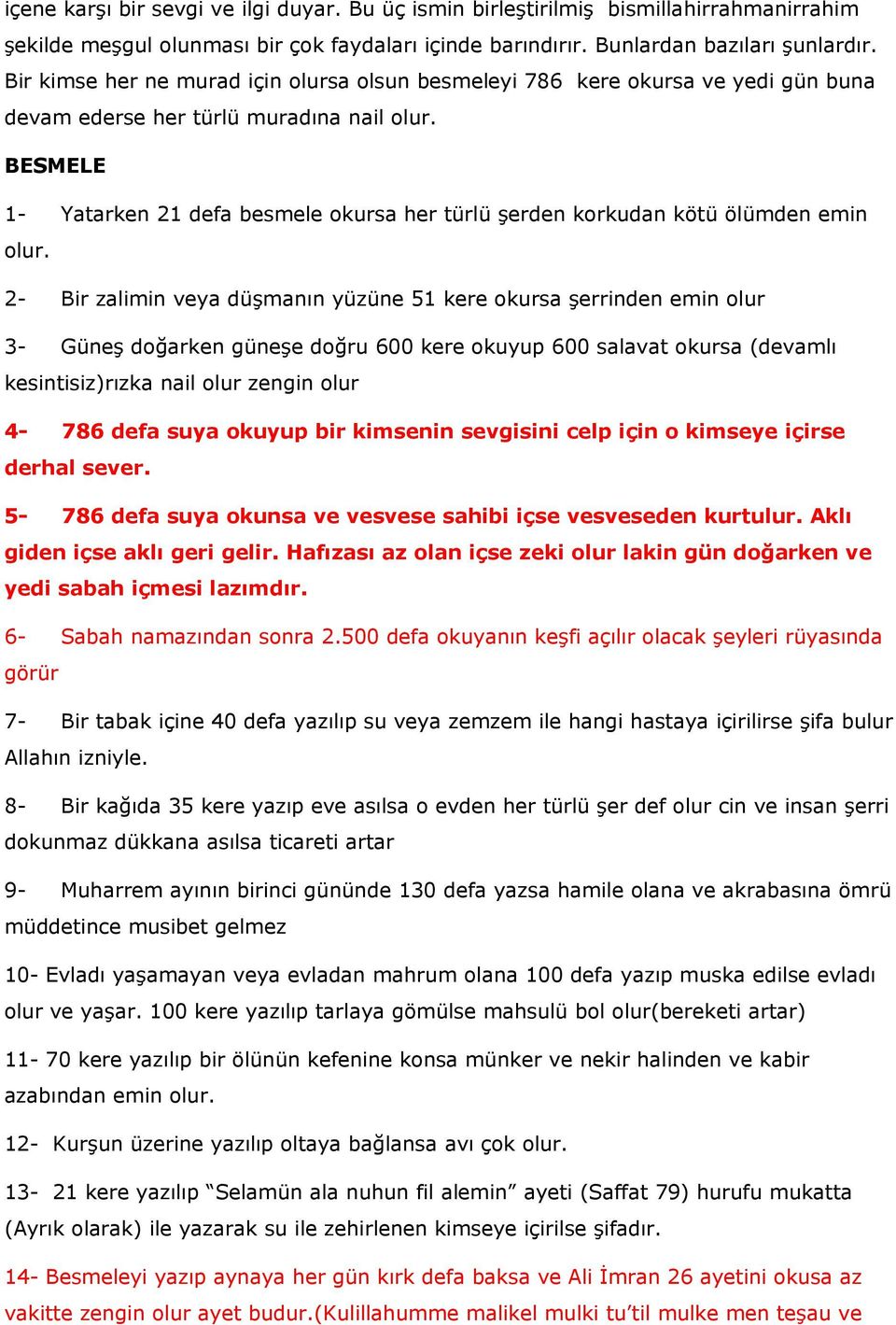 BESMELE 1- Yatarken 21 defa besmele okursa her türlü şerden korkudan kötü ölümden emin olur.