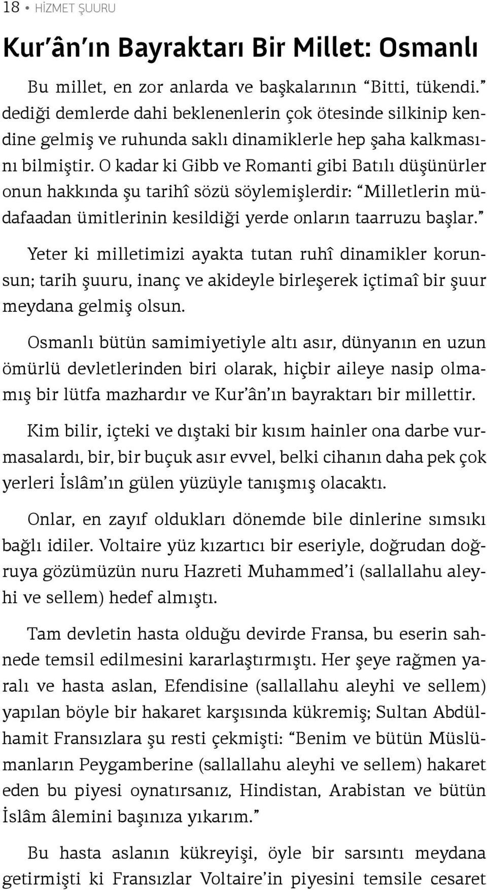 O kadar ki Gibb ve Romanti gibi Batılı düşünürler onun hakkında şu tarihî sözü söylemişlerdir: Milletlerin müdafaadan ümitlerinin kesildiği yerde onların taarruzu başlar.