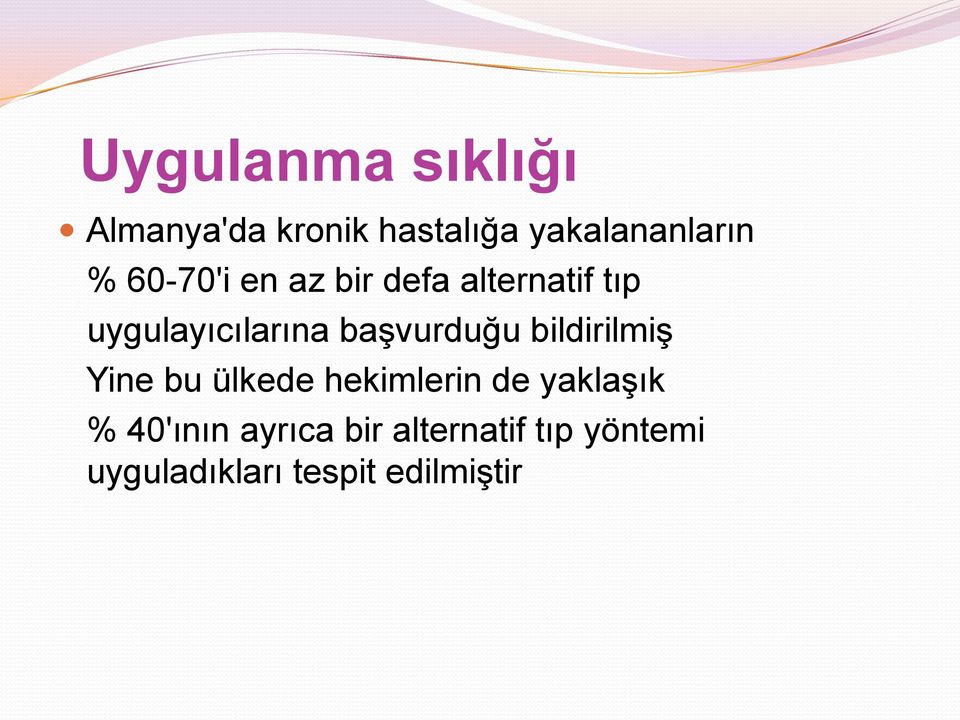 başvurduğu bildirilmiş Yine bu ülkede hekimlerin de yaklaşık %