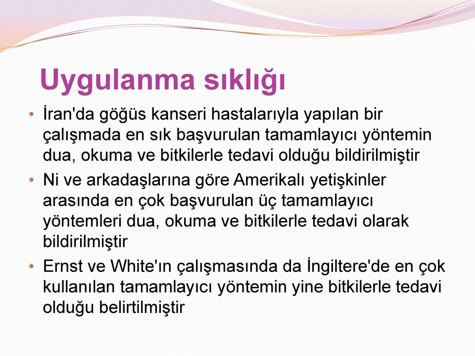 arasında en çok başvurulan üç tamamlayıcı yöntemleri dua, okuma ve bitkilerle tedavi olarak bildirilmiştir Ernst