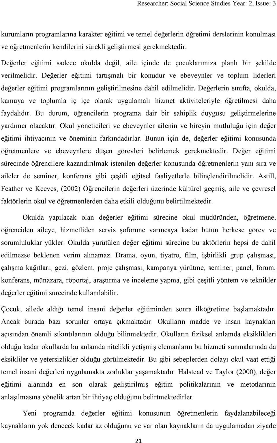 Değerler eğitimi tartışmalı bir konudur ve ebeveynler ve toplum liderleri değerler eğitimi programlarının geliştirilmesine dahil edilmelidir.