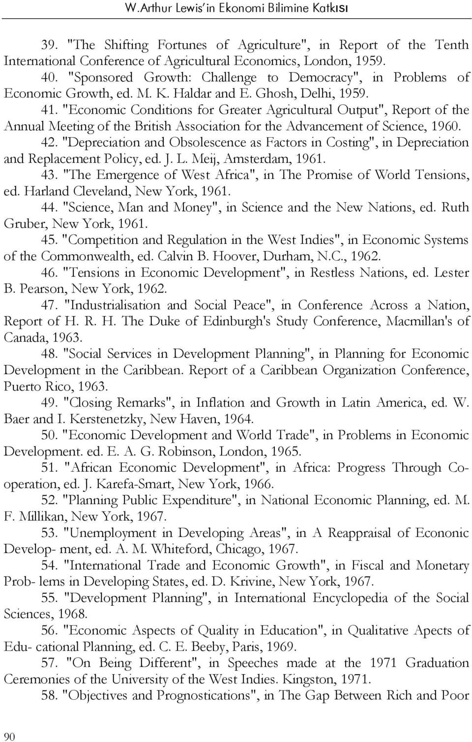 "Economic Conditions for Greater Agricultural Output", Report of the Annual Meeting of the British Association for the Advancement of Science, 1960. 42.