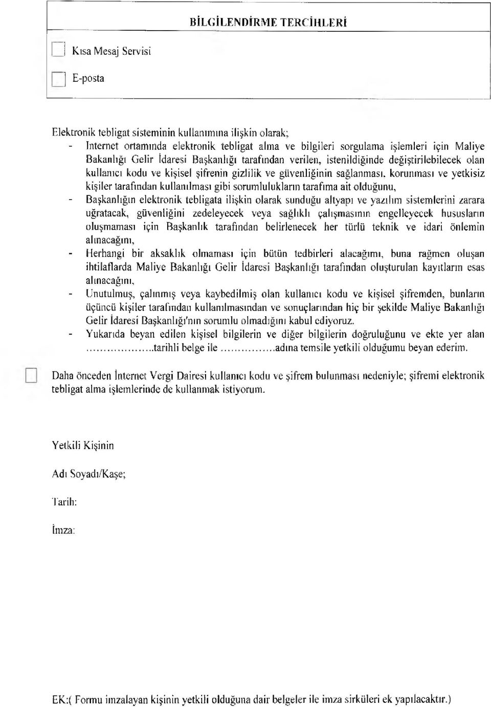 ası, korunm ası ve yetkisiz kişiler tarafından kullanılm ası gibi sorum lulukların tarafım a ait olduğunu, - Başkanlığın elektronik tebligata ilişkin olarak sunduğu altyapı ve yazılım sistem lerini