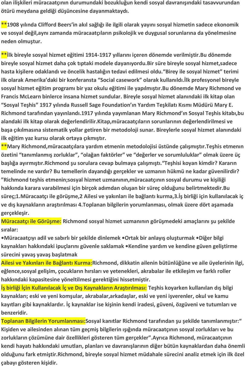 neden olmuştur. **İlk bireyle sosyal hizmet eğitimi 1914-1917 yıllarını içeren dönemde verilmiştir.bu dönemde bireyle sosyal hizmet daha çok tıptaki modele dayanıyordu.