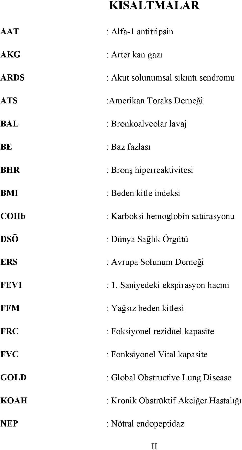 Karboksi hemoglobin satürasyonu : Dünya Sağlık Örgütü : Avrupa Solunum Derneği : 1.