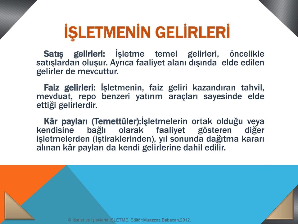 Faiz gelirleri: İşletmenin, faiz geliri kazandıran tahvil, mevduat, repo benzeri yatırım araçları sayesinde elde ettiği