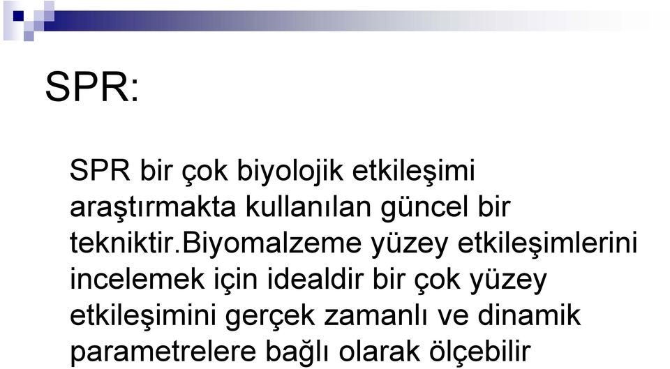 biyomalzeme yüzey etkileşimlerini incelemek için idealdir