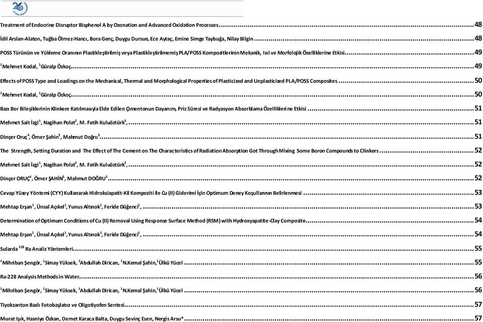 .. 48 POSS Türünün ve Yükleme Oranının Plastikleştirilmiş veya Plastikleştirilmemiş PLA/POSS Kompozitlerinin Mekanik, Isıl ve Morfolojik Özelliklerine Etkisi... 49 1 Mehmet Kodal, 1 Güralp Özkoç.