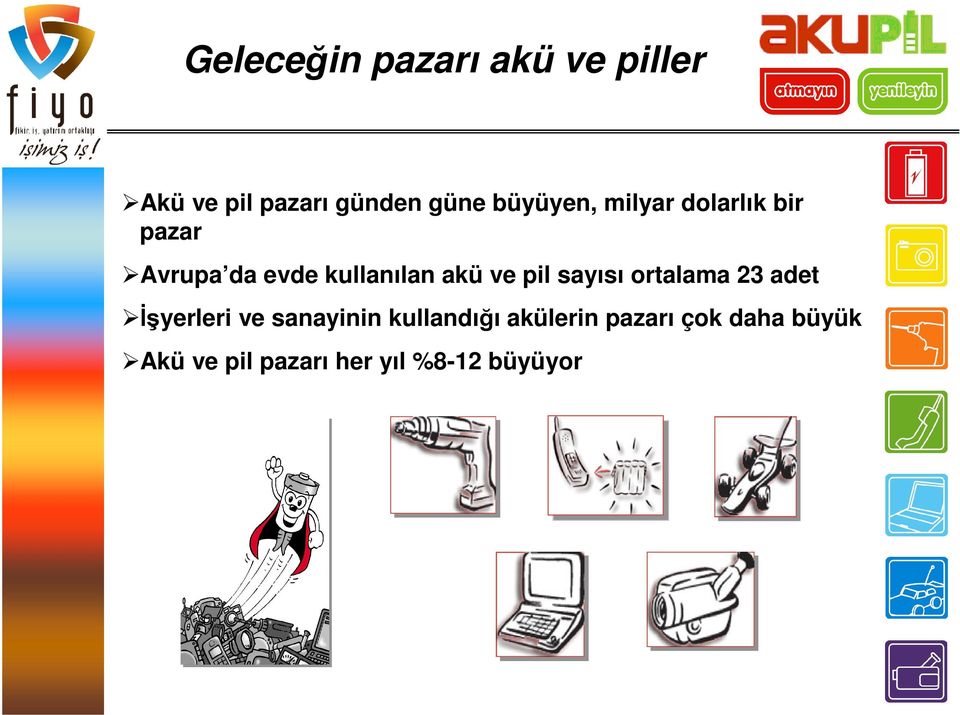 ve pil sayısı ortalama 23 adet İşyerleri ve sanayinin kullandığı