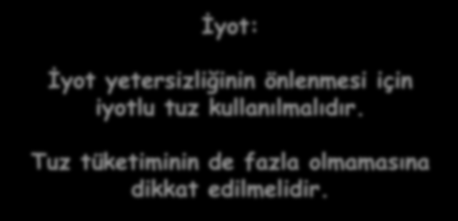 BESİN ÖĞELERİ İÇERİSİNDEKİ EN ÖNEMLİ ELEMENTLER İyot: İyot yetersizliğinin önlenmesi