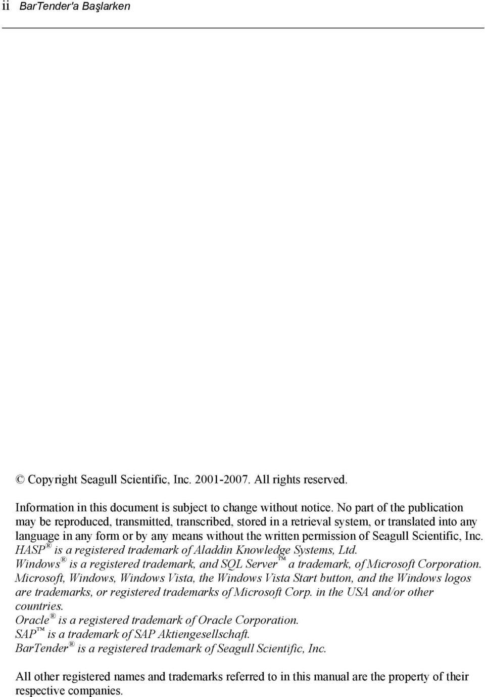 Seagull Scientific, Inc. HASP is a registered trademark of Aladdin Knowledge Systems, Ltd. Windows is a registered trademark, and SQL Server a trademark, of Microsoft Corporation.